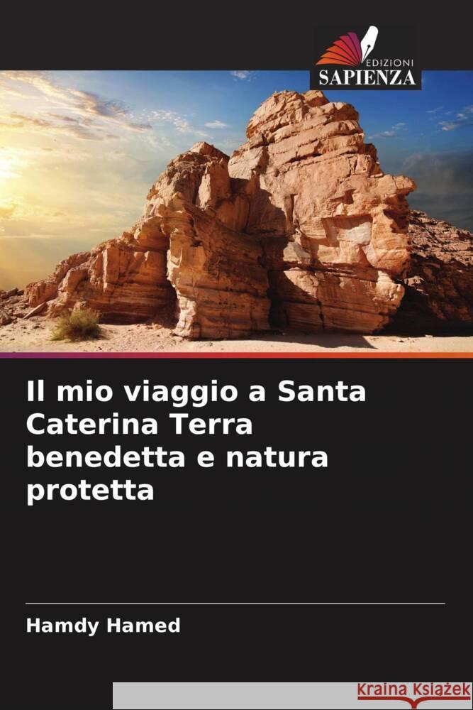 Il mio viaggio a Santa Caterina Terra benedetta e natura protetta Hamed, Hamdy 9786208397357 Edizioni Sapienza - książka