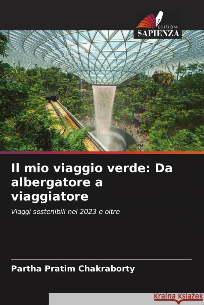 Il mio viaggio verde: Da albergatore a viaggiatore Chakraborty, Partha Pratim 9786205568248 Edizioni Sapienza - książka