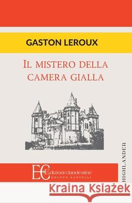 Il Mistero Della Camera Gialla Gaston LeRoux 9788865969311 Edizioni Clandestine - książka