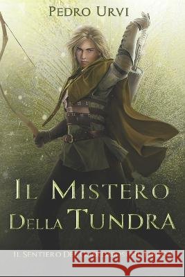 Il Mistero della Tundra: (Il Sentiero del Guardaboschi Vol. 3) Eleonora Marcangeli Pedro Urvi  9798395145987 Independently Published - książka