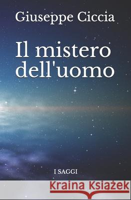 Il mistero dell'uomo: Saggistica Giuseppe Ciccia 9781691599530 Independently Published - książka