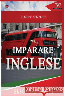 Il Modo Semplice per Imparare L'Inglese Eleonora Giusti 9781952767241 Badcreative - książka