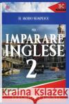 Il Modo Semplice per Imparare L'Inglese 2 Eleonora Giusti 9781952767258 Badcreative