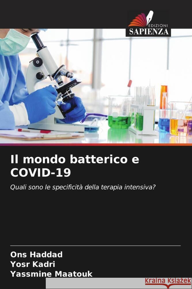 Il mondo batterico e COVID-19 Haddad, Ons, Kadri, Yosr, Maatouk, Yassmine 9786208318437 Edizioni Sapienza - książka