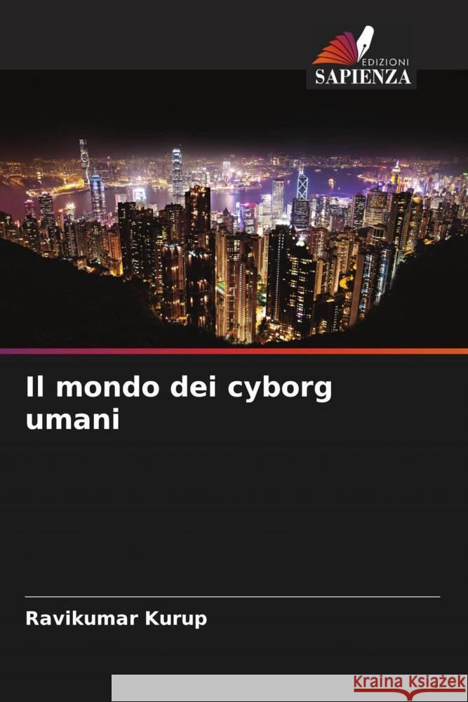 Il mondo dei cyborg umani Kurup, Ravikumar 9786204632384 Edizioni Sapienza - książka