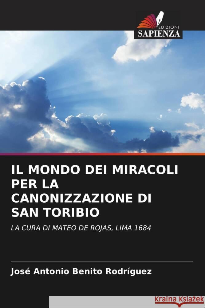 IL MONDO DEI MIRACOLI PER LA CANONIZZAZIONE DI SAN TORIBIO Benito Rodríguez, José Antonio 9786205413883 Edizioni Sapienza - książka