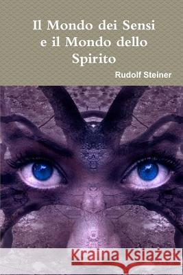 Il Mondo dei Sensi e il Mondo dello Spirito Steiner, Rudolf 9780244446567 Lulu.com - książka