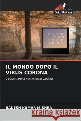 Il Mondo Dopo Il Virus Corona Rakesh Kumar Mishra 9786204103747 Edizioni Sapienza - książka