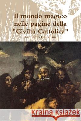 Il mondo magico nelle pagine della Civiltà Cattolica Castellani, Leonardo 9781291645453 Lulu.com - książka