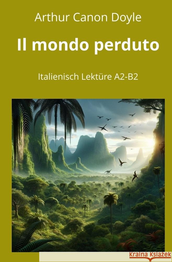 Il mondo perduto: Italienisch Lektüre A2 - B2 Doyle, Arthur Conan 9783759271488 adlima GmbH - książka