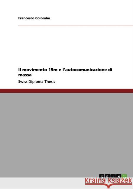 Il movimento 15m e l'autocomunicazione di massa Francesco Colombo 9783656105862 Grin Verlag - książka