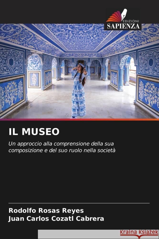 IL MUSEO Rosas Reyes, Rodolfo, Cozatl Cabrera, Juan Carlos 9786207072286 Edizioni Sapienza - książka