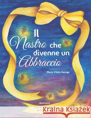 Il nastro che divenne un abbraccio Maria Vilela George David Mendes Priscilla Vilela Spuras 9781704128801 Independently Published - książka