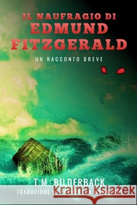 Il Naufragio Di Edmund Fitzgerald - Un Racconto Breve Francesca Marrucci, T M Bilderback 9798329457025 Independently Published - książka