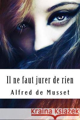 Il ne faut jurer de rien de Musset, Alfred 9781717477262 Createspace Independent Publishing Platform - książka