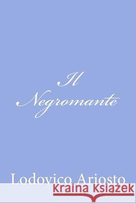Il Negromante Lodovico Ariosto 9781477685013 Createspace - książka
