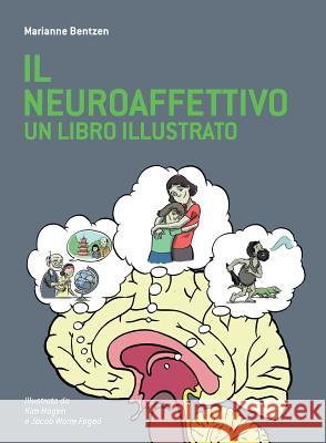 Il Neuroaffettivo - Un Libro Illustrato Marianne Bentzen, Kim Hagen, Jacob Worre Foged 9781782225690 Paragon Publishing - książka