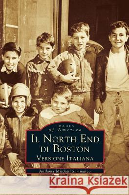 Il North End Di Boston: Versione Italiano Anthony Mitchell Sammarco 9781531602963 Arcadia Publishing Library Editions - książka