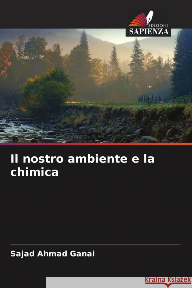 Il nostro ambiente e la chimica Ganai, Sajad Ahmad 9786204576343 Edizioni Sapienza - książka