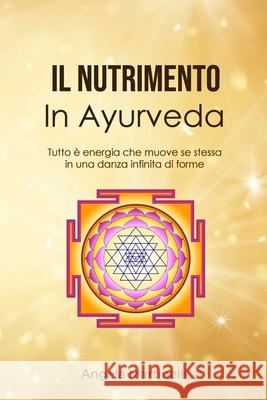 Il Nutrimento in Ayurveda Angela Martinelli 9781291667653 Lulu.com - książka