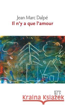 Il n'y a que l'amour Jean Marc Dalpé 9782894232644 Prise de Parole - książka