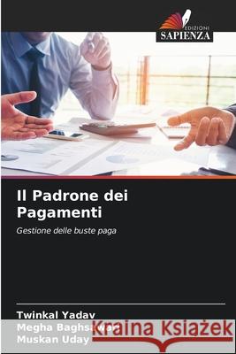 Il Padrone dei Pagamenti Yadav, Twinkal, Baghsawari, Megha, Uday, Muskan 9786209401480 Edizioni Sapienza - książka