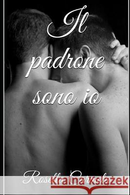 Il padrone sono io Carmela Rosella 9781500345075 Createspace Independent Publishing Platform - książka