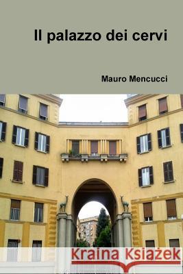 Il palazzo dei cervi Mauro Mencucci 9780244792800 Lulu.com - książka