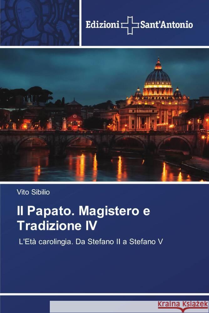 Il Papato. Magistero e Tradizione IV Sibilio, Vito 9786138394570 Edizioni Sant'Antonio - książka