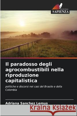 Il paradosso degli agrocombustibili nella riproduzione capitalistica Sanchez Lemus, Adriana 9786209005381 Edizioni Sapienza - książka