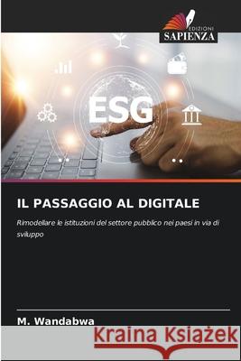 IL PASSAGGIO AL DIGITALE Wandabwa, M. 9786200749826 Edizioni Sapienza - książka