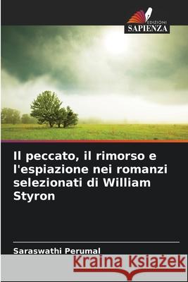 Il peccato, il rimorso e l'espiazione nei romanzi selezionati di William Styron Perumal, Saraswathi 9786209023071 Edizioni Sapienza - książka