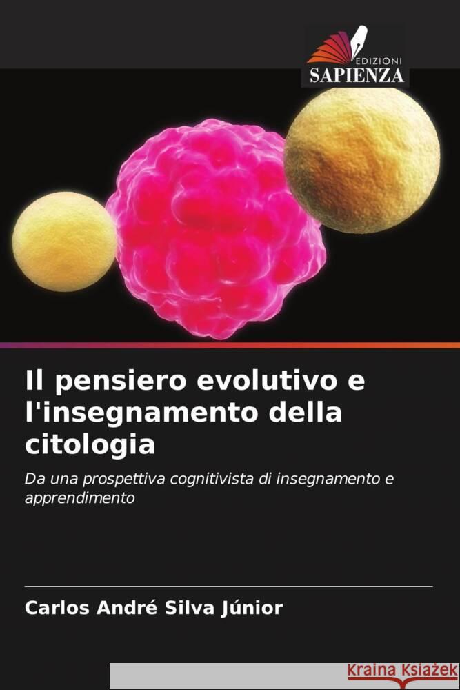 Il pensiero evolutivo e l'insegnamento della citologia Carlos Andr? Silv 9786207233885 Edizioni Sapienza - książka