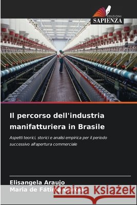 Il percorso dell'industria manifatturiera in Brasile Araujo, Elisangela, Fátima Garcia, Maria de 9786209099250 Edizioni Sapienza - książka