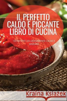 Il Perfetto Caldo E Piccante Libro Di Cucina Pepe Verratti 9781804658437 Pepe Verratti - książka