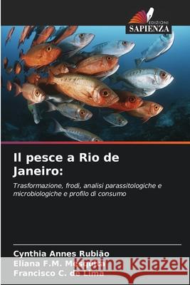 Il pesce a Rio de Janeiro: Annes Rubião, Cynthia, F.M. Mesquita, Eliana, de Lima, Francisco C. 9786207819058 Edizioni Sapienza - książka
