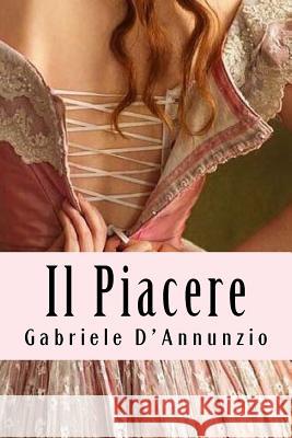 Il Piacere Gabriele D'Annunzio 9781719272445 Createspace Independent Publishing Platform - książka