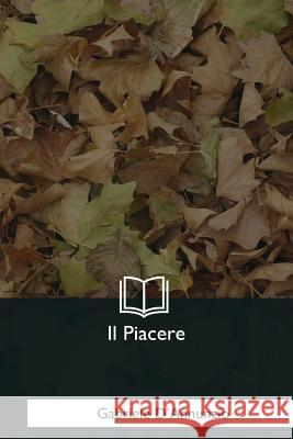 Il Piacere Gabriele D'Annunzio 9781979831598 Createspace Independent Publishing Platform - książka
