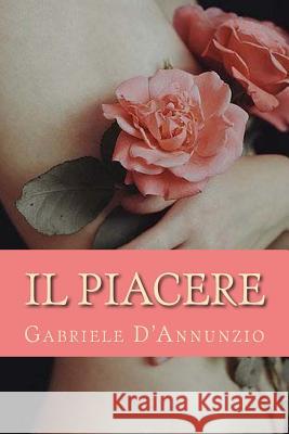 Il Piacere Gabriele D'Annunzio 9781984126672 Createspace Independent Publishing Platform - książka