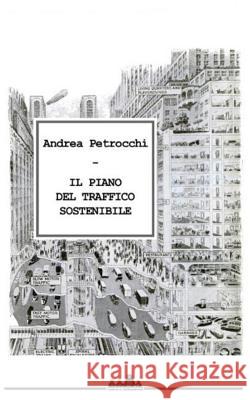 Il Piano del Traffico Sostenibile Andrea Petrocchi Andrea Petrocchi 9781973363637 Independently Published - książka