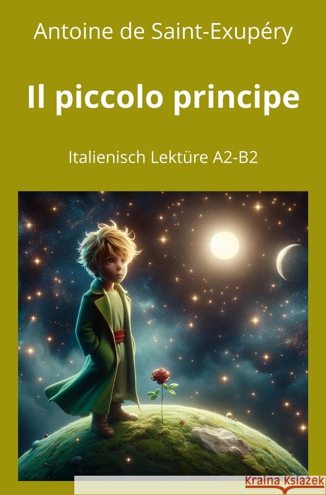 Il piccolo principe: Italienisch Lektüre A2 - B2 de Saint Exupéry, Antoine 9783759277626 adlima GmbH - książka