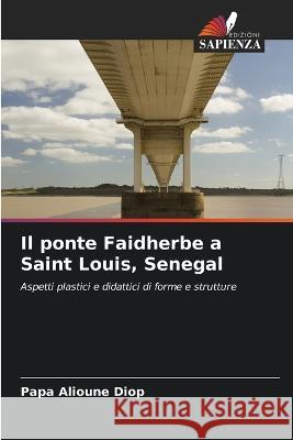 Il ponte Faidherbe a Saint Louis, Senegal Papa Alioune Diop   9786206051176 Edizioni Sapienza - książka