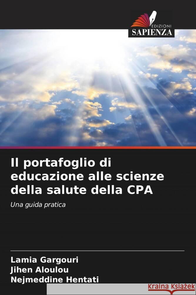 Il portafoglio di educazione alle scienze della salute della CPA Gargouri, Lamia, Aloulou, Jihen, Hentati, Nejmeddine 9786204354170 Edizioni Sapienza - książka