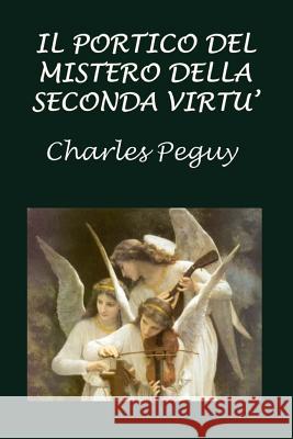 Il Portico del Mistero Della Seconda Virtù Peguy, Charles 9781985893818 Createspace Independent Publishing Platform - książka