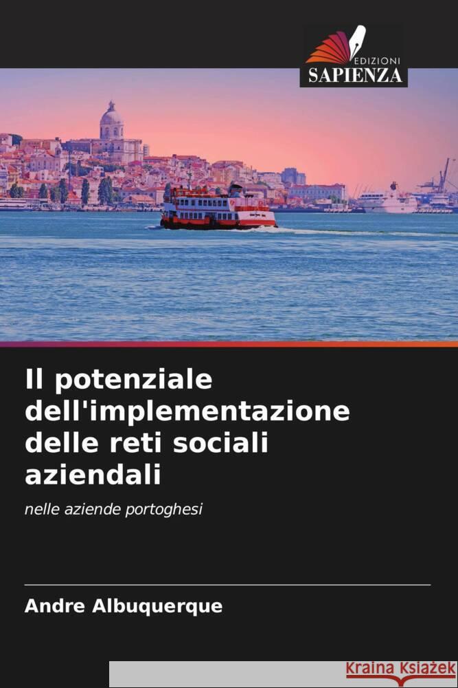 Il potenziale dell'implementazione delle reti sociali aziendali Albuquerque, André 9786205188156 Edizioni Sapienza - książka