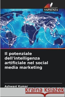 Il potenziale dell'intelligenza artificiale nel social media marketing Ashwani Kumar 9786207608836 Edizioni Sapienza - książka