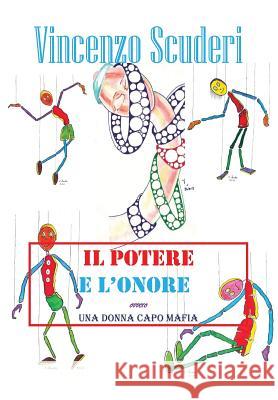 Il Potere E L'Onore - Ovvero Una Donna Capo Mafia Vincenzo Scuderi 9788891162991 Youcanprint Self-Publishing - książka