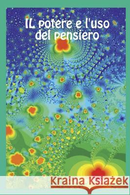 Il Potere E l'Uso del Pensiero Charles W. Leadbeater 9781798762738 Independently Published - książka