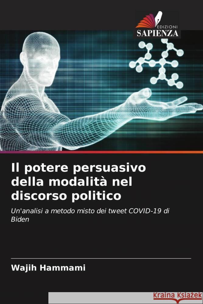 Il potere persuasivo della modalità nel discorso politico Hammami, Wajih 9786208349097 Edizioni Sapienza - książka