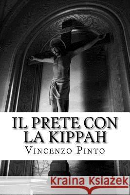 Il prete con la kippah: L'immaginario ebraico nel feuilleton gesuitico (1850-1904) Pinto, Vincenzo 9781981489350 Createspace Independent Publishing Platform - książka